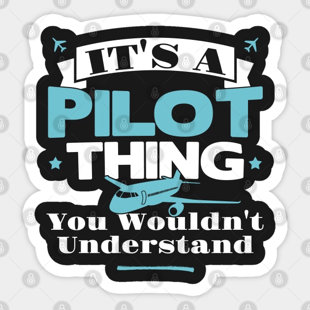 It's A Pilot Thing You Wouldn't Understand - Aviation Flight product Sticker by theodoros20